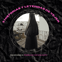3 HISTORIAS Y LEYENDAS POR LAS QUE ESCAPARSE A VEJER 3 HISTORIAS Y LEYENDAS POR LAS QUE ESCAPARSE A VEJER