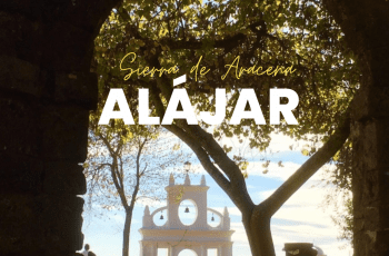 ALÁJAR, UN LUGAR PARA DESCONECTAR EN LA SIERRA DE ARACENA