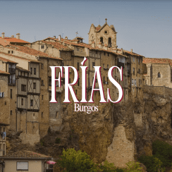 FRÍAS, DESCUBRIENDO EL ENCANTO MEDIEVAL DE BURGOS