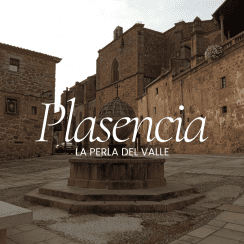 PLASENCIA, LA PERLA DEL VALLE