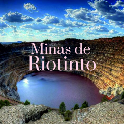 MINAS DE RIOTINTO, UN VIAJE A OTRO MUNDO