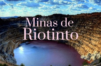 MINAS DE RIOTINTO, UN VIAJE A OTRO MUNDO MINAS DE RIOTINTO, UN VIAJE A OTRO MUNDO